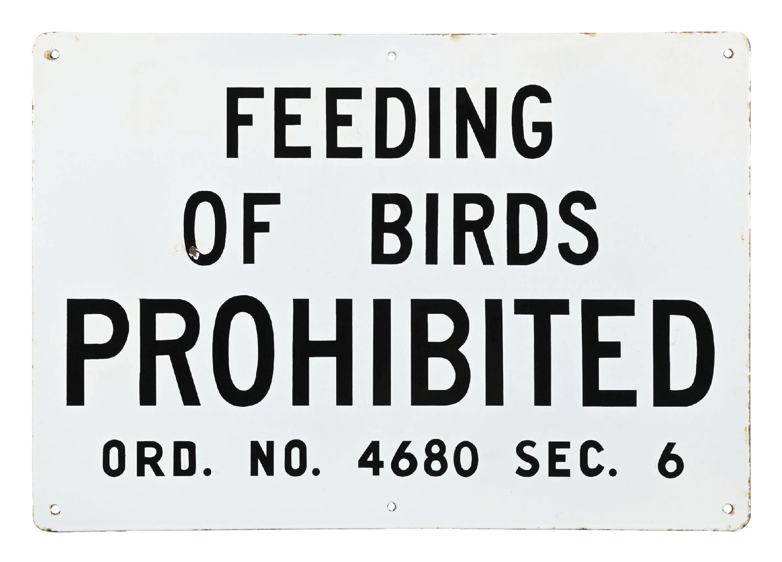 FEEDING OF BIRDS PROHIBITED PORCELAIN SIGN: SSP. C. 1950s. CONDITION: Excellent color and gloss throughout the field, showing one small chip at the left. Very minimal mounting hole wear with light nicks along the outer edges. An excellent examp