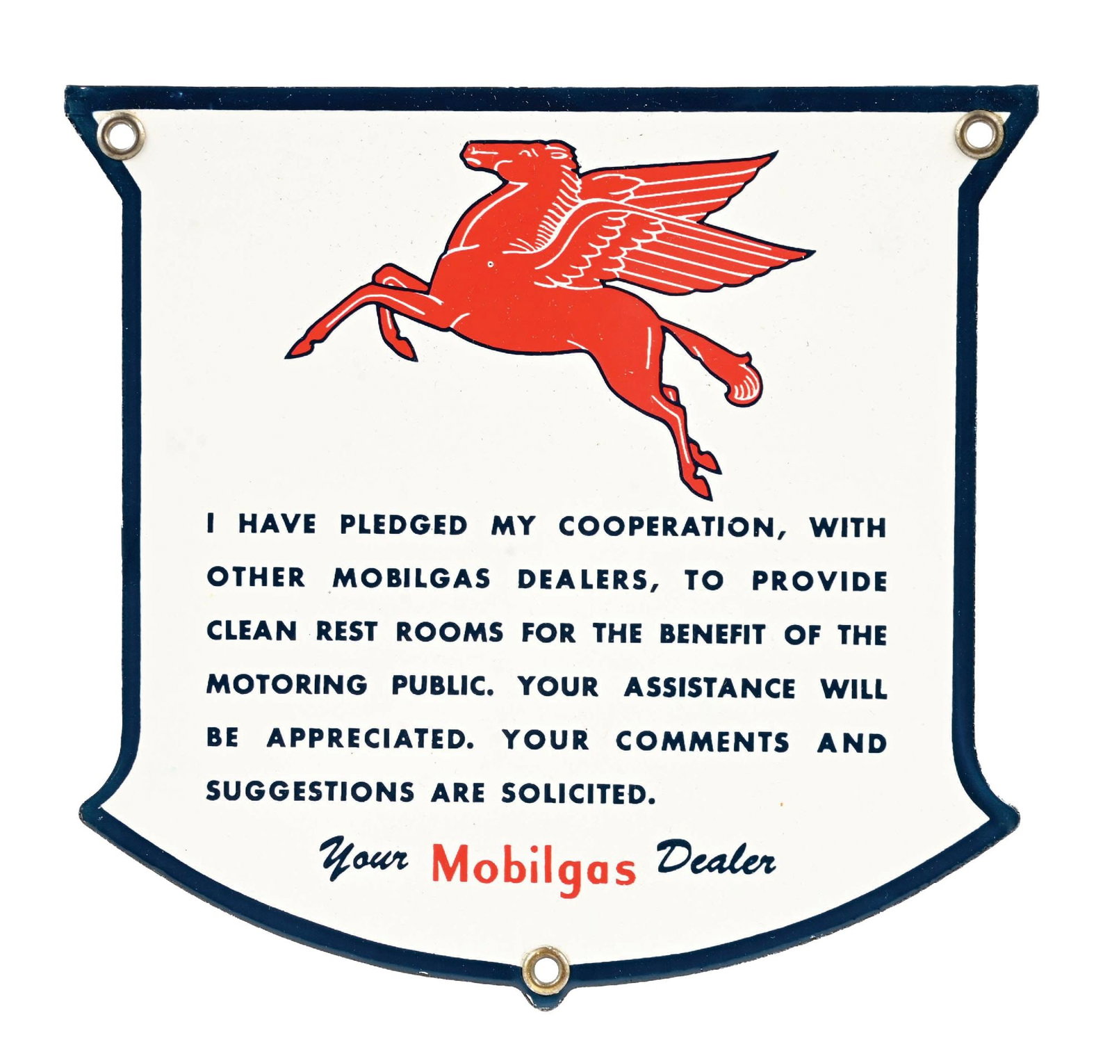 OUTSTANDING MOBILGAS DEALER CLEAN REST ROOMS PLEDGE PORCELAIN SHIELD SIGN: SSP. C. 1940s. CONDITION: An outstanding example, most likely NOS, showing brilliant color & gloss throughout with no notable field wear other than one small factory bubble in the upper field. Sign sh