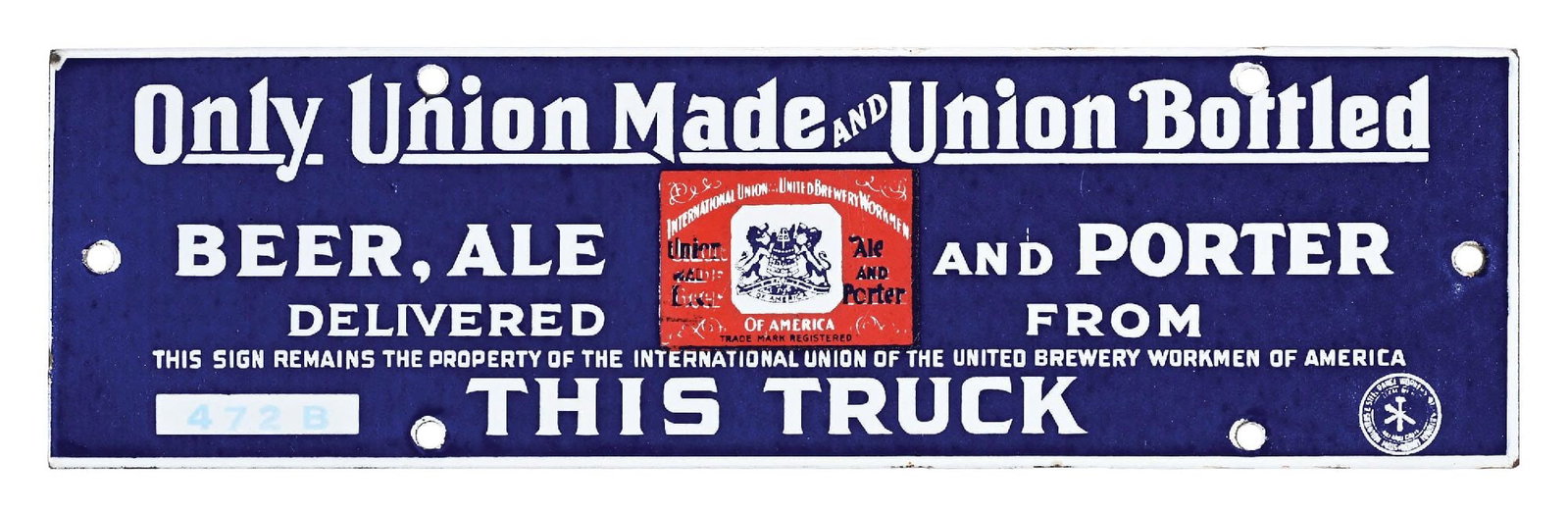 UNITED BREWERY WORKERS PORCELAIN DELIVERY TRUCK SIGN: SSP. C. 1930s. CONDITION: Excellent color & gloss throughout, showing only light age & storage wear. Minimal wear at the mounting holes with light nicks along the outer edges. An excellent example. Co