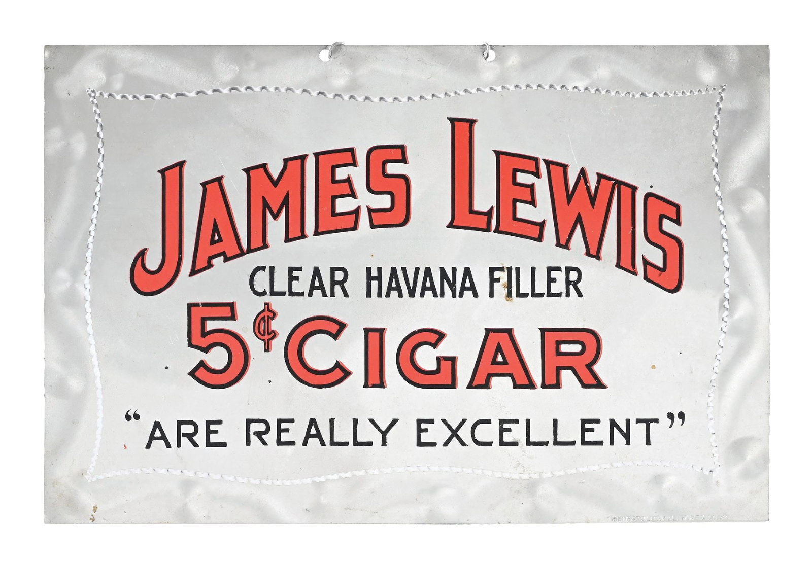 JAMES LEWIS 5¢ CIGAR TIN SIGN W/ ORIGINAL HANGING CHAIN.: Single-Sided Tin, C. 1910s. Maker marked Metropolitan Mfg., New York. CONDITION: Outstanding color & shine throughout, showing no notable field wear other than some minor storage wear and light age ma