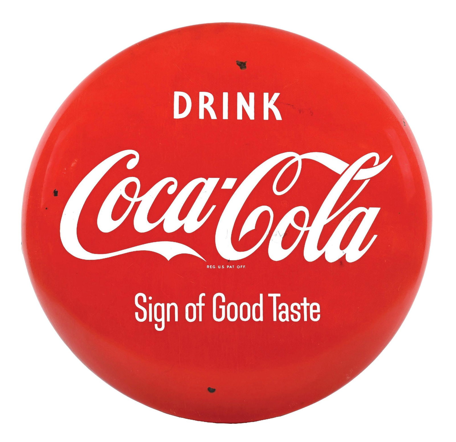 DRINK COCA-COLA SIGN OF GOOD TASTE 36" PORCELAIN BUTTON SIGN: Single Sided Porcelain. C. 1950s. CONDITION: Very good color throughout showing minor surface scratches as well as some light streaking in the gloss. Minor chips in the outer field with some light chi