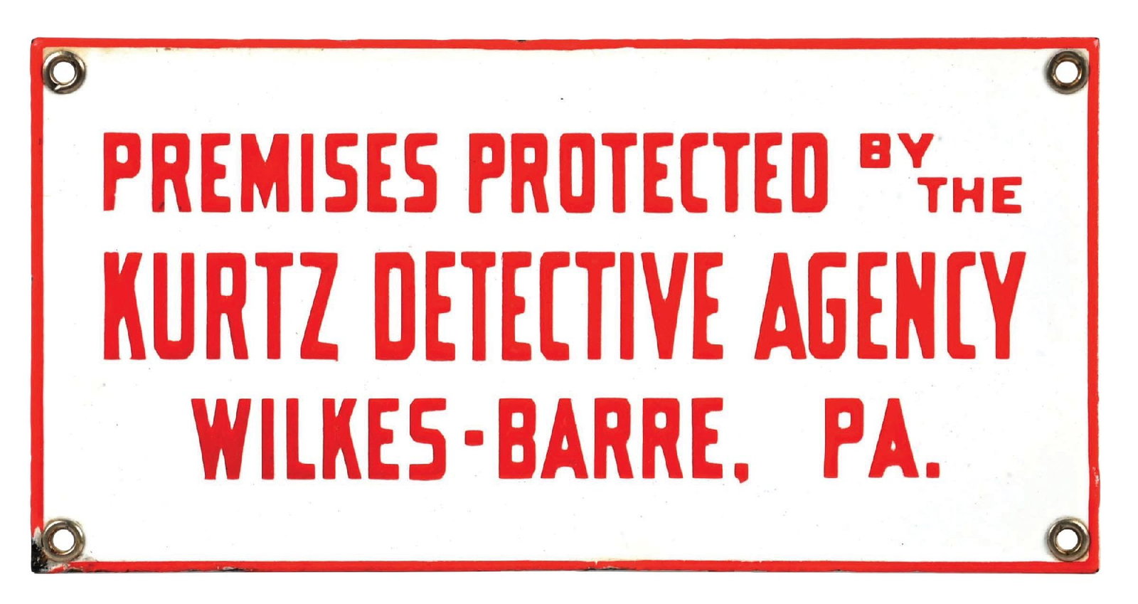 PREMISES PROTECTED BY THE KURTZ DETECTIVE AGENCY WILKES-BARRE, PA. PORCELAIN SIGN: SSP. C. 1930s. CONDITION: Brilliant color and gloss throughout, showing no notable field wear with heavy shelving between each color. Mounting holes showing all original grommets intact. Minor edge we