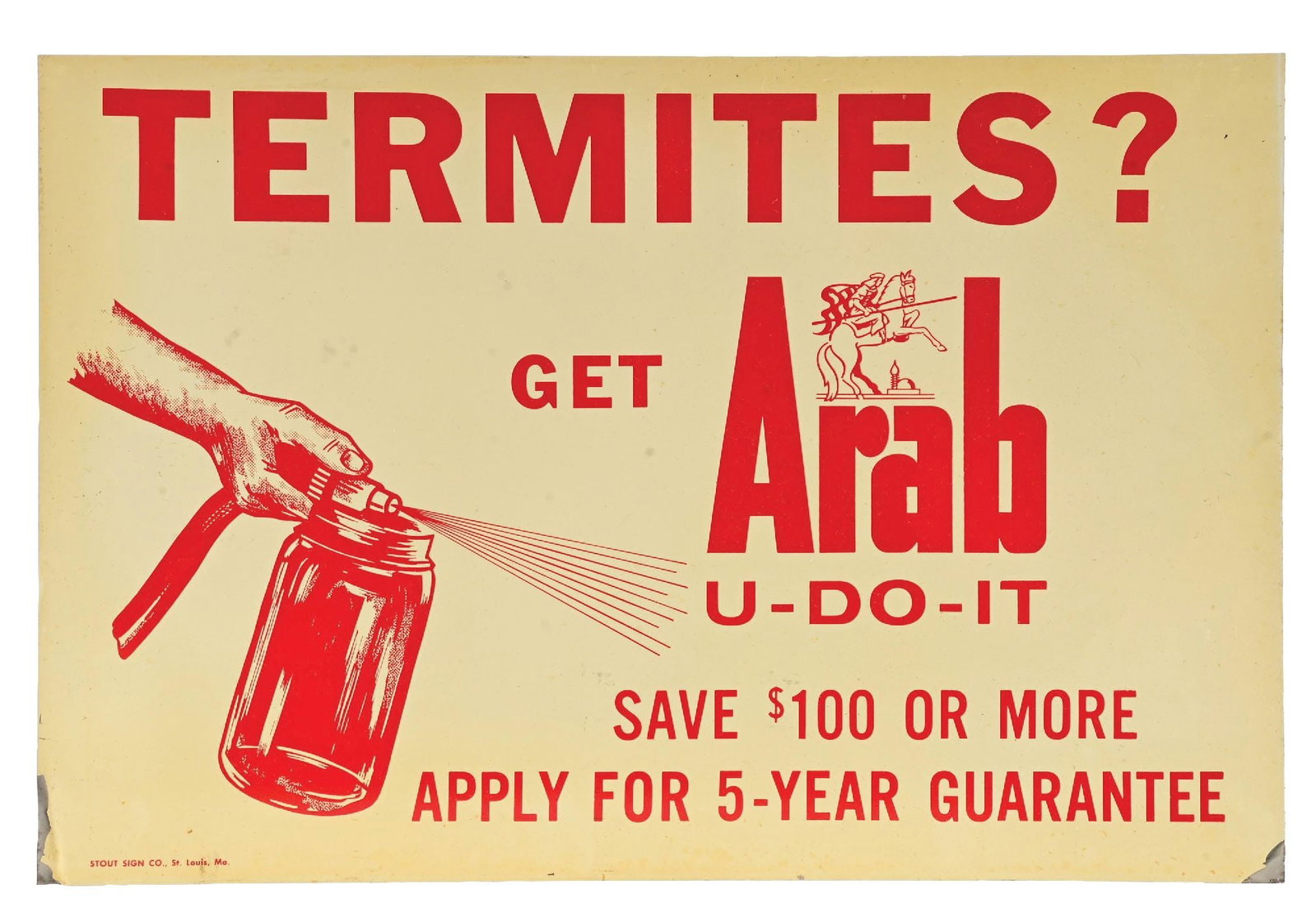 TERMITES? GET ARAB U-DO-IT TIN SIGN.: SST. Maker Marked Stout Sign Co. CONDITION: Excellent color & gloss throughout the field showing minimal surface wear. Areas of paint wear at the left and right lower edge. A well displaying example. 