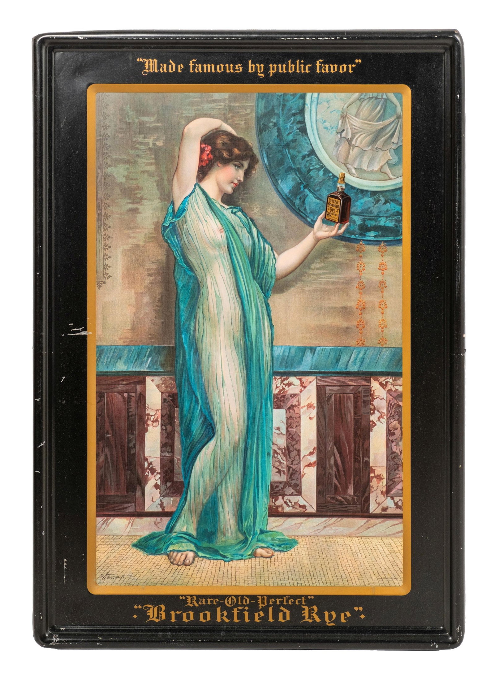 BROOKFIELD RYE SELF FRAMED TIN SIGN: Self framed tin advertising for "Rare-Old-Perfect" "Brookfield Rye", reading "Made famous by public favor", showing bare-breasted woman wearing a silk nightgown and holding product, labeled "Brookfiel