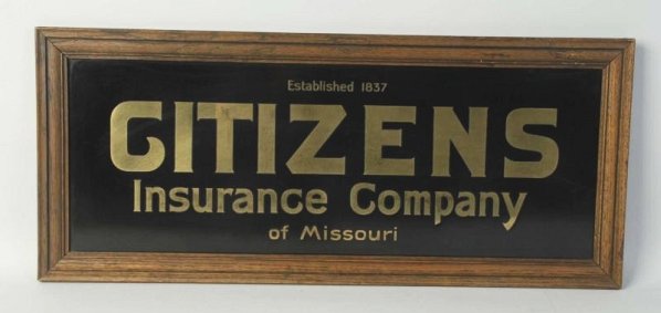 Lot of 3: Insurance Signs.: Includes City Mutual, Citizens and Great American. Minimal to modest wear. Condition (Excellent - Near Mint). Size Largest, framed: 11 - 1/4" x 26 - 1/4".