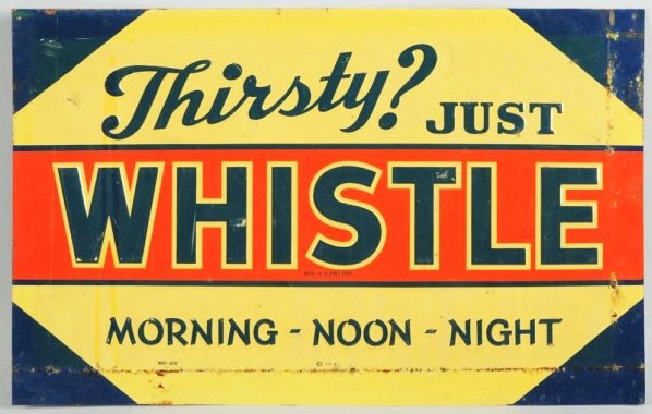 1941 Embossed Tin Whistle Sign.: End panel for a floor cooler with rust lines and moderate wear from that use. Condition (Very Good). Size 19 - 1/4" x 12".