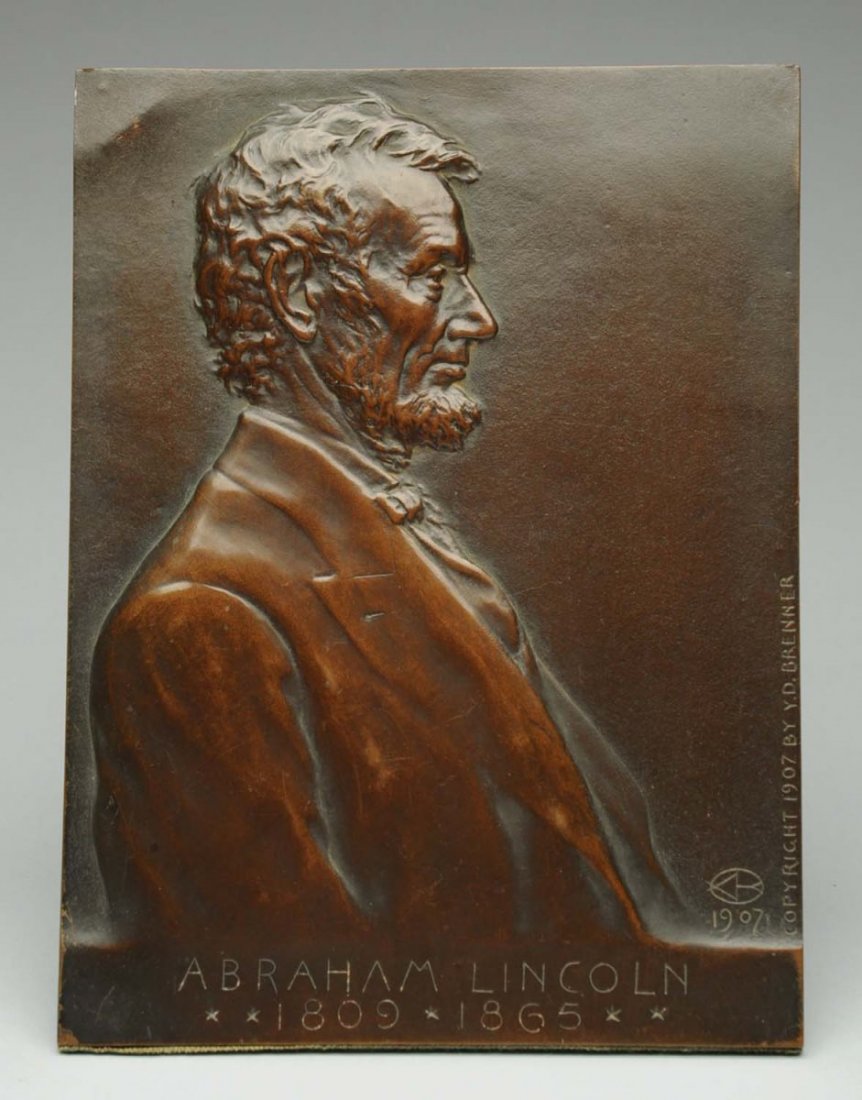 Abraham Lincoln Bronze Plaque: Dated 1907 by Y. D. Brenner. Lincoln is embossed on the plaque. Condition Excellent. Size 7" x 9 -1/2"
