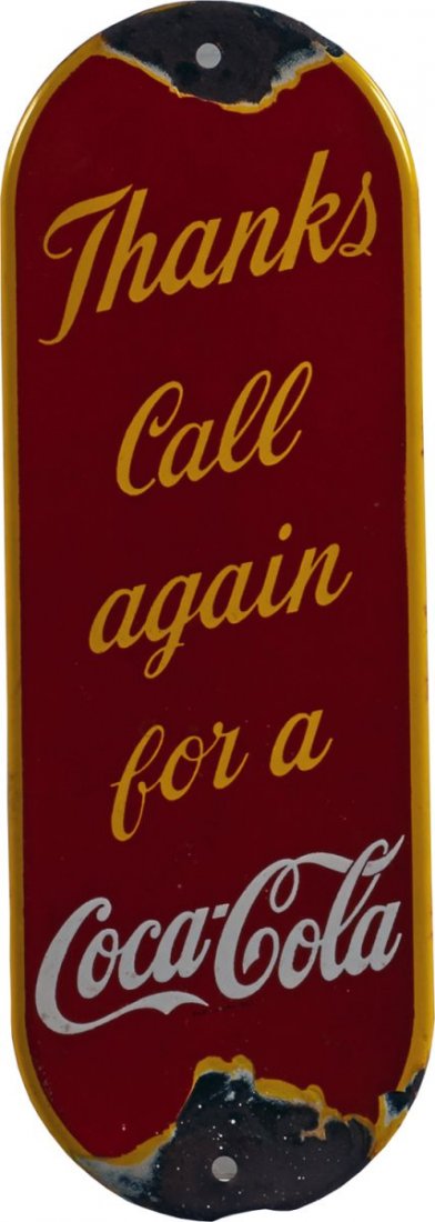 Coca-Cola Single Sided Porcelain Sign.: Reads "Thanks Call Again For A Coca-Cola". Has some chipping at top and bottom. Condition (Fair). Size 11-5/8" x 4".