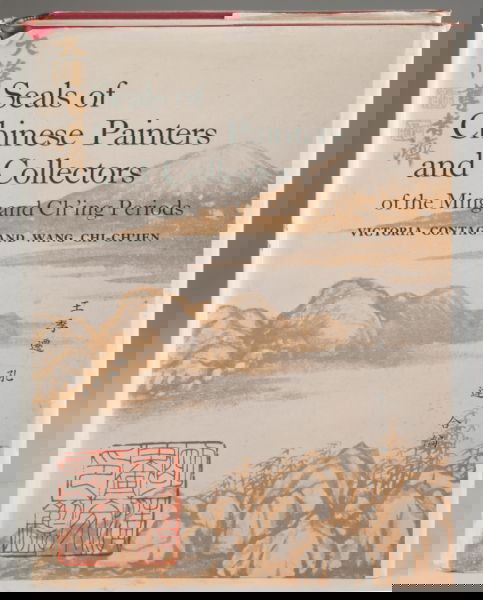 Rare Chinese Artists' Seals Reference Book: Rare Chinese Artists' Seals Reference Book Contag, Victoria and Chi-Ch'ien, Wang, SEALS OF CHINESE PAINTERS AND COLLECTORS OF THE MING AND CH'ING PERIODS, (Hong Kong: Hong Kong University, 1966), revi
