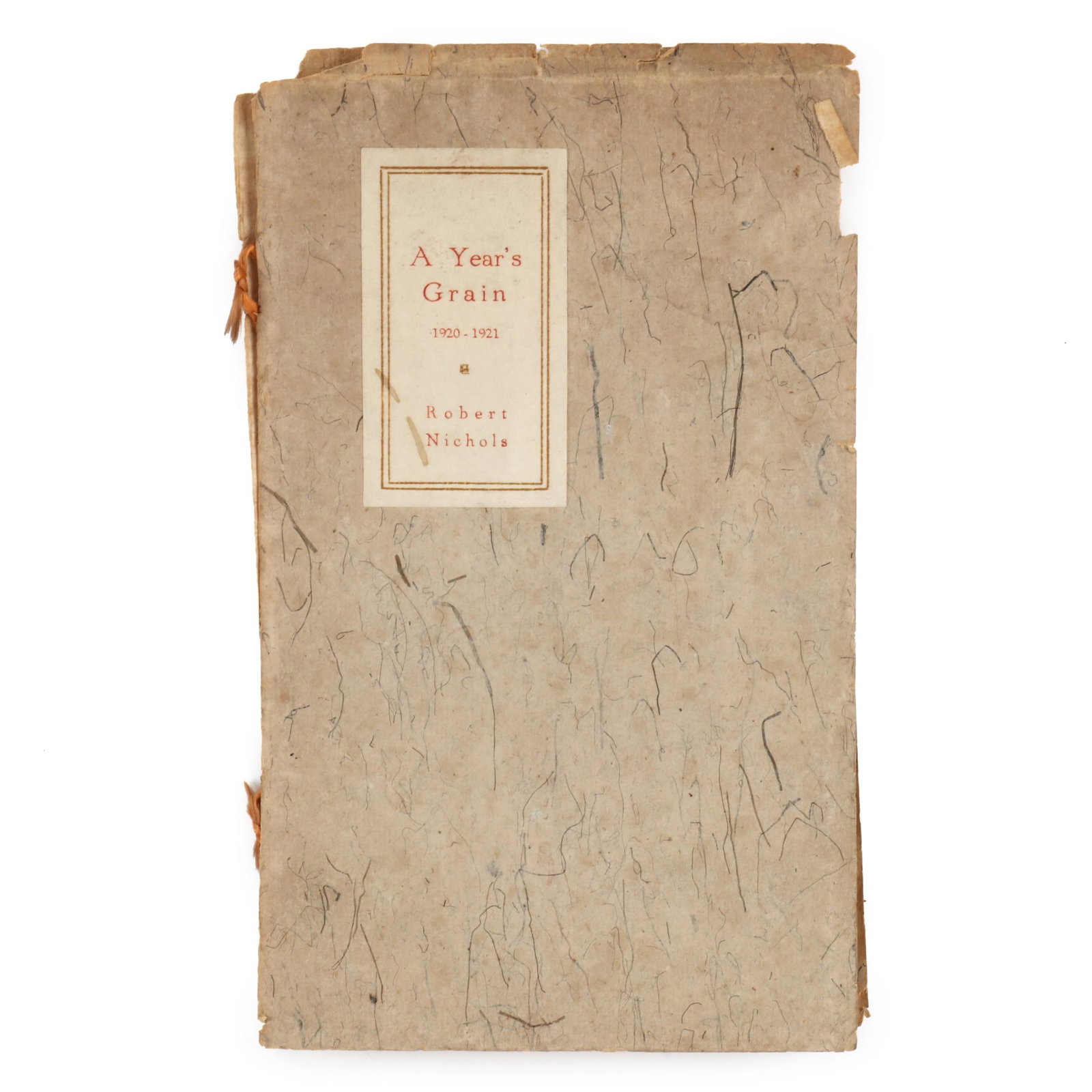Extremely Scarce Inscribed Limited Edition of Robert Nichols's A Year's Grain: Extremely Scarce Inscribed Limited Edition of Robert Nichols's A Year's Grain Robert Nichols. A YEAR'S GRAIN 1920-1921. Tokyo: privately printed, 1921. Sewn and stapled softcover with decorative paper