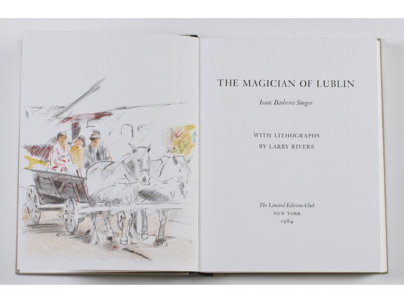 Signed Isaac Singer & Larry Rivers - Litho Book: The Magician of Lublin by Isaac Bashevis Singer. Illustrated by Larry Rivers. The Limited Editions Club, New York, 1984. Fine Limited Edition Signed by author Isaac Bashevis Singer and illustrator Lar