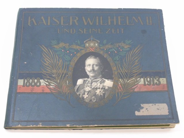 Kaiser Wilhelm II Military Collectable Book 1913: Kaiser Wilhelm II military collectable book. Full title, "Kaiser Wilhelm II Und Seine Seit 1888-1913". German text. Many photographs documenting the reign of the Emperor of Germany and theKing of Prus