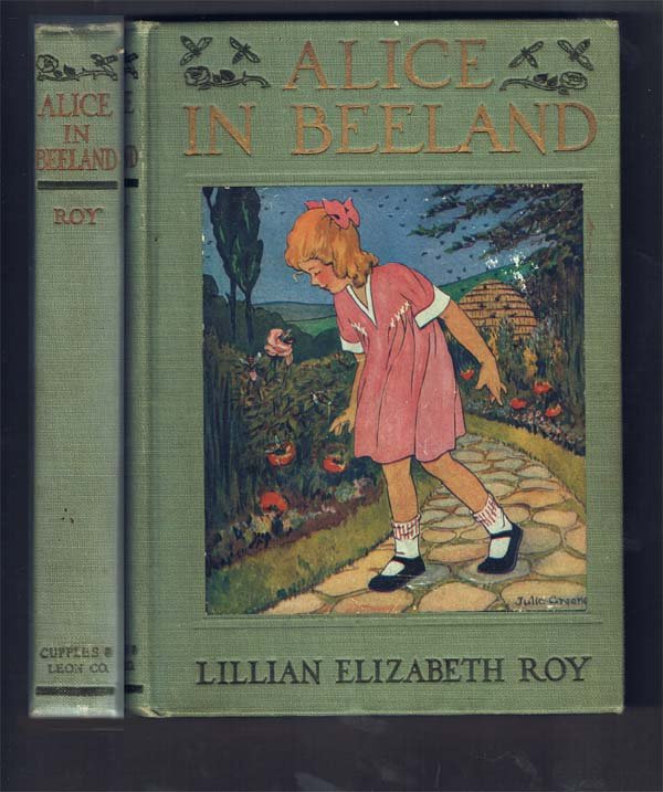 Alice In Beeland;Roy, Lillian Elizabeth: Cupples & Leon ; 1919 ; NY - (Julia Greene) ; 4 color plates plus one on cover