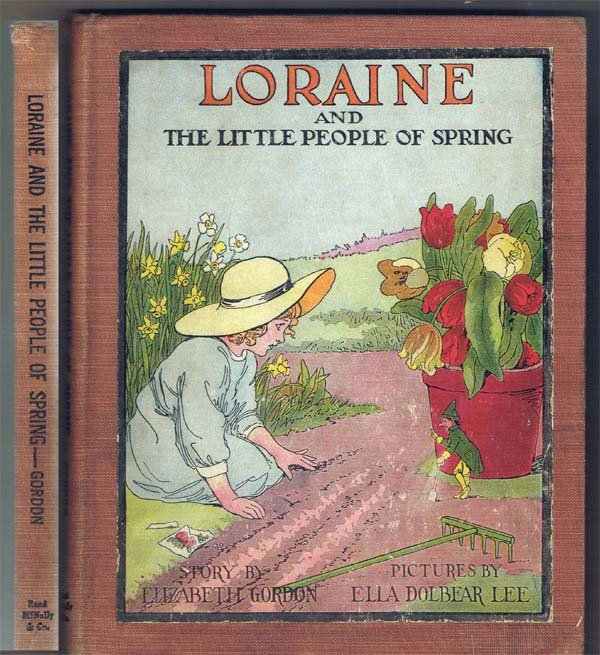 Loraine And The Little People Of Spring;Gordon,: Rand McNally ; 1918 ; Chicago - (Ella Dolbear Lee) ; a nice copy with color plates. two small light stains on the back cover