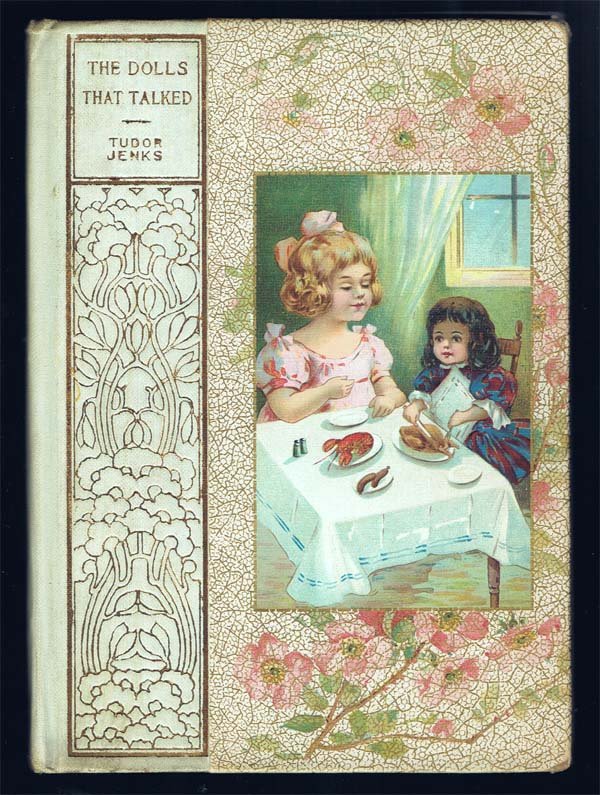 The Doll That Talked;Jenks, Tudor: Henry Altemus ; 1906 ; Philadelphia - ; 52 pages light soiling to the title page and next page. 16 b&w illustrations, Altemus Rose Carnation Series