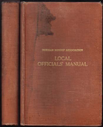 Durham Miners' Association Local Officials Manual: Watson, S.;;J.H. Veitch;Durham;1940;;;stain on front cover