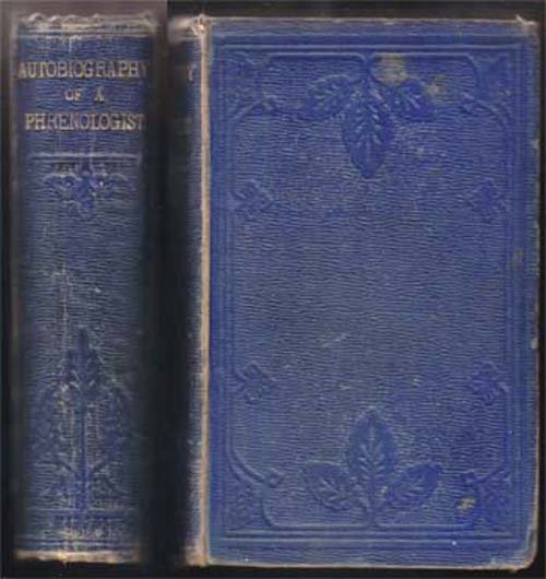 My Battle for Life The Autobiography Of A Phrenol-ogist: 1857;Goyder, David Geo.;Simpkin, Marshall;London;Large 12moBlack Cloth;1st Edition;604 pages bound in publishers original blue cloth. Published a year before his death in 1858.