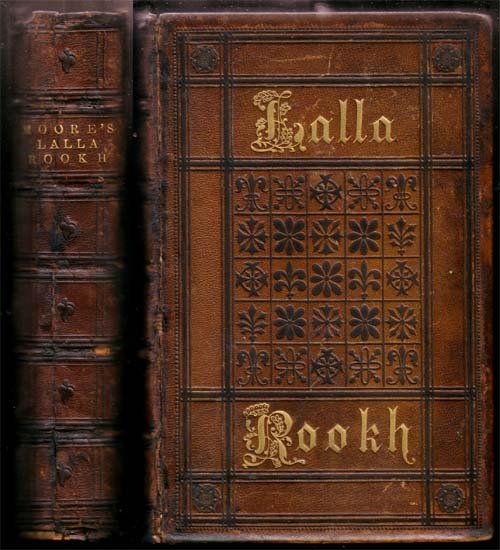 Lalla Rookh: 1870;Moore, Thomas;Leavitt & Allen;NY;Small 4toFull Leather;;blind tooled covers with gilt title. joints repaired