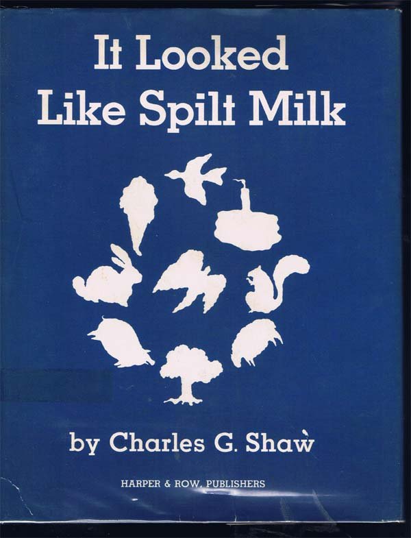 1947,Shaw, Charles G.,It Looked Like Spilt Milk: 1st Edition,Harper & Row,NY,white silhouettes on a dark blue background,(Charles Shaw)