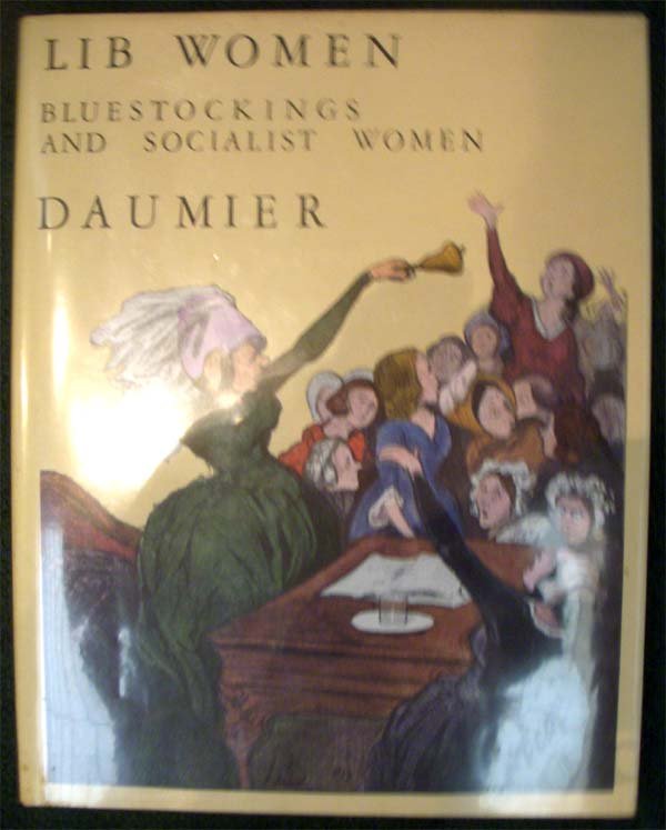 1974,Daumier,Lib Women (Blue Stockings And Socialist: 1st Edition,Leon Amiel,Paris, NY,text is in English but the captions of the artwork are in French,