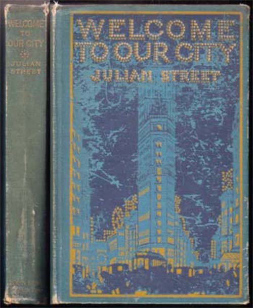 1913 Welcome to Our City: Street, Julian NY Illustrations by James Montgomery Flagg & Wallace Morgan. Tissue guard over frontispiece torn out