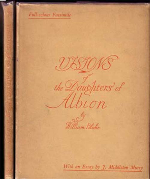 Visions Of The Daughters Of Albion 1932: Blake, William J.M. Dent Full color facsimile of the original 1793 work illuminated and printed by Blake. With a note by John Middleton Murray 1932 1st edition