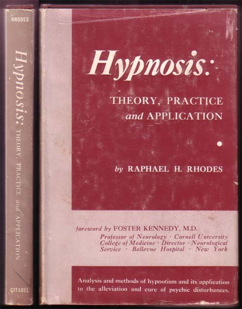 Hypnosis: Theory, Practice And Application 1950: Rhodes, Raphael 1st Edition Citadel Press NY Red Cloth 8vo excellent copy in a $3.00 priced dust jacket with a few chips