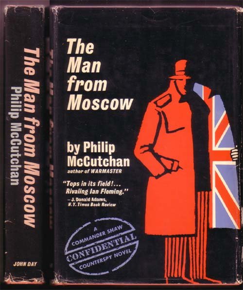 The Man From Moscow 1965: Mccutchan, Philip 1st American Edition John Day NY Red Cloth 8vo A Commander Shaw Novel in excellent condition in a $3.95 priced dj.