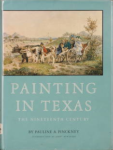 Painting in Texas, The Nineteenth Century, by: Pauline: Pickney, Pauline Painting in Texas, The Nineteenth Century, by: Pauline A. Pickney, introduction by Jerry Bywaters © 1967 Book