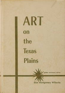 Art of the Texas Plains, The Story of Regional Art and: Wilbanks, Elsie Art of the Texas Plains, The Story of Regional Art and the South Plains Art Guide, the golden anniversary Edition, by: Elsie Montgomery Wilbanks © 1959 Book
