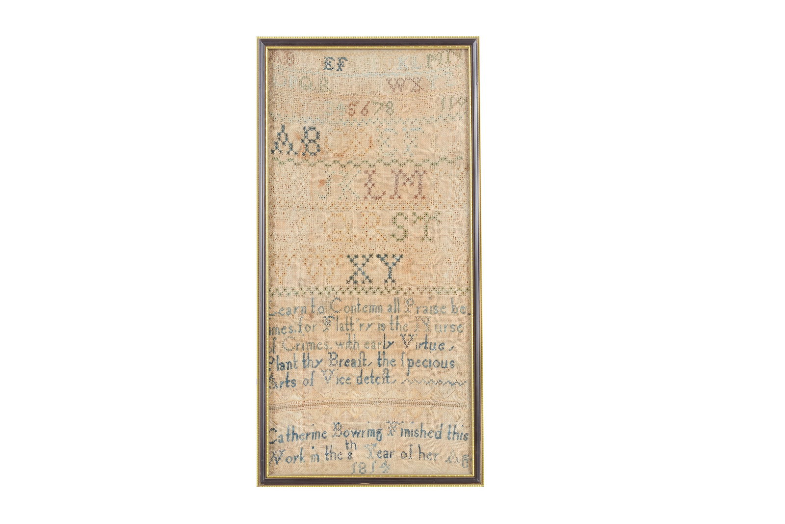 An 1814 sampler by Catherine Bowring,: An 1814 sampler by Catherine Bowring, with alphabet and numbers, ‘Learn to contemn all Praise betimes, For Flattery Is the Nurse of Crimes, With early Virtue plant thy Breast, The Specious Arts 
