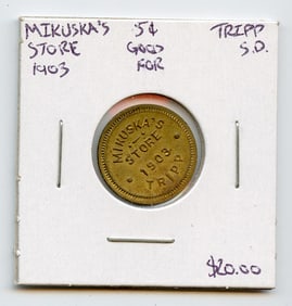 1903 Mikuska's Store 1903 Good for 5 Cents Tripp, S.D.