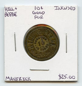 Hill & Beebe Good for 10 Cents Maverick Incused Rare