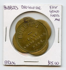 Bobbies East Grand Forks, MN Brass Good for 25 cents