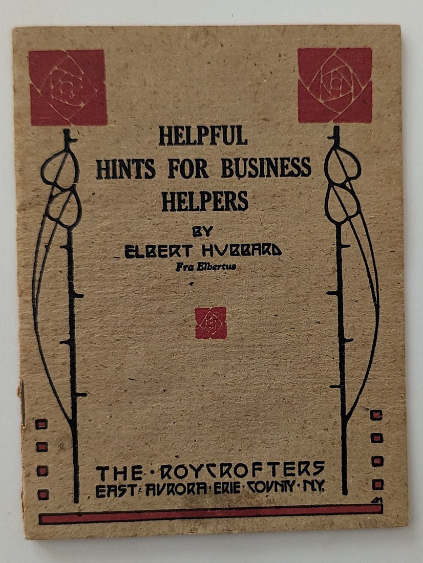 Helpful Hints For Business Helpers Elbert Hubbard, 1916: This lot comes from the estate of a dedicated collector during many years. Her collection has been meticulously stored since its acquisition. Several of her collectibles have been acquired in the past