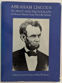 Abraham Lincoln in Print and Photograph History from the Lilly Library