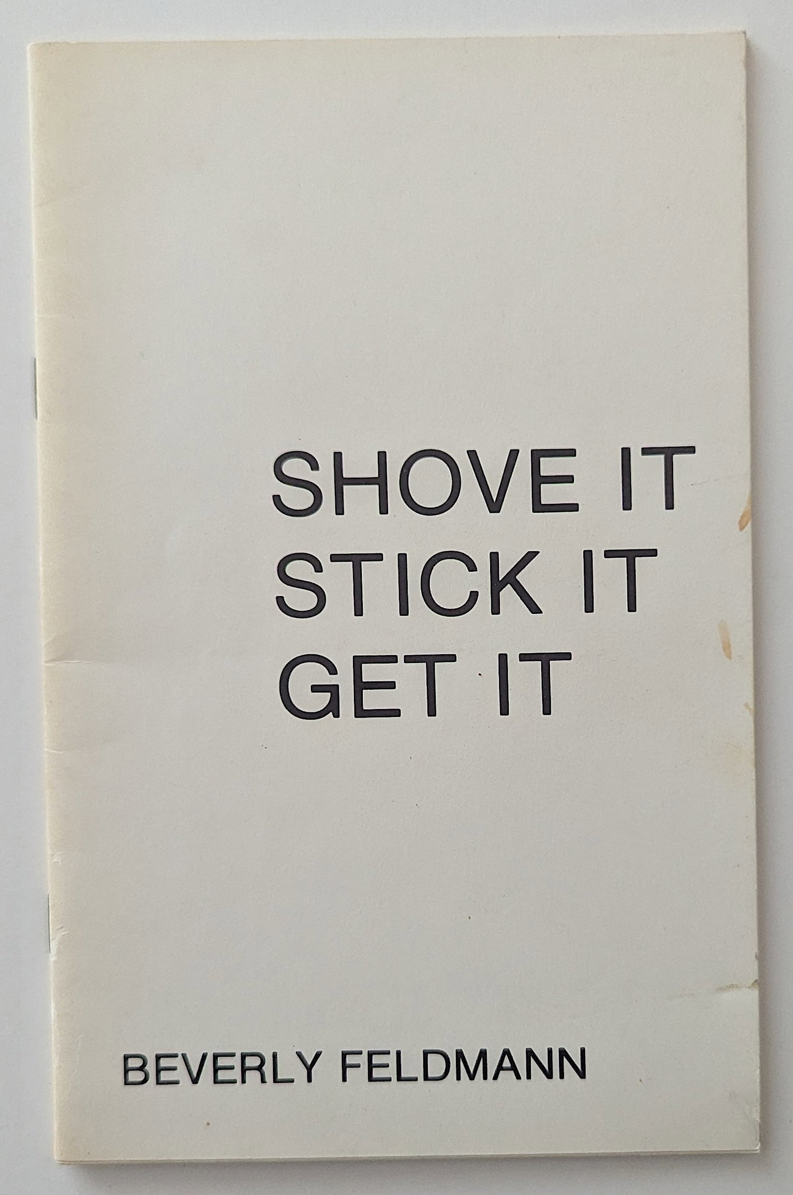 SHOVE IT STICK IT GET IT by Beverly Feldmann, 1978: The provenance of this lot is from the estate of a deceased formal art collector/curator in Miami, FL. We have included quality images to show it's actual condition. This lot is located in Boca Raton,