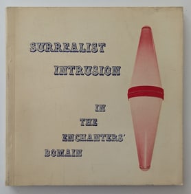 Surrealist Intrusion in the Enchanters' Domain Breton, Duchamp 1960