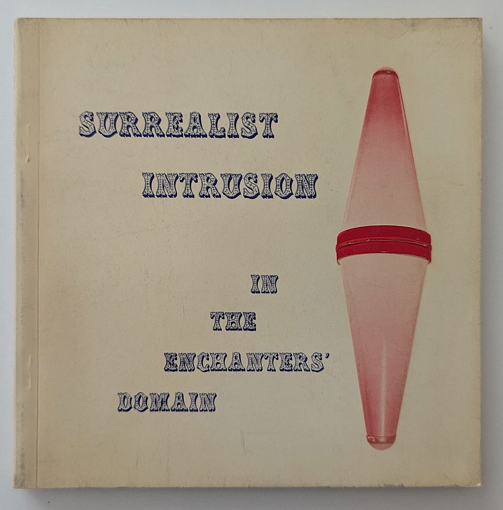 Surrealist Intrusion in the Enchanters' Domain Breton, Duchamp 1960 (1 of 9)