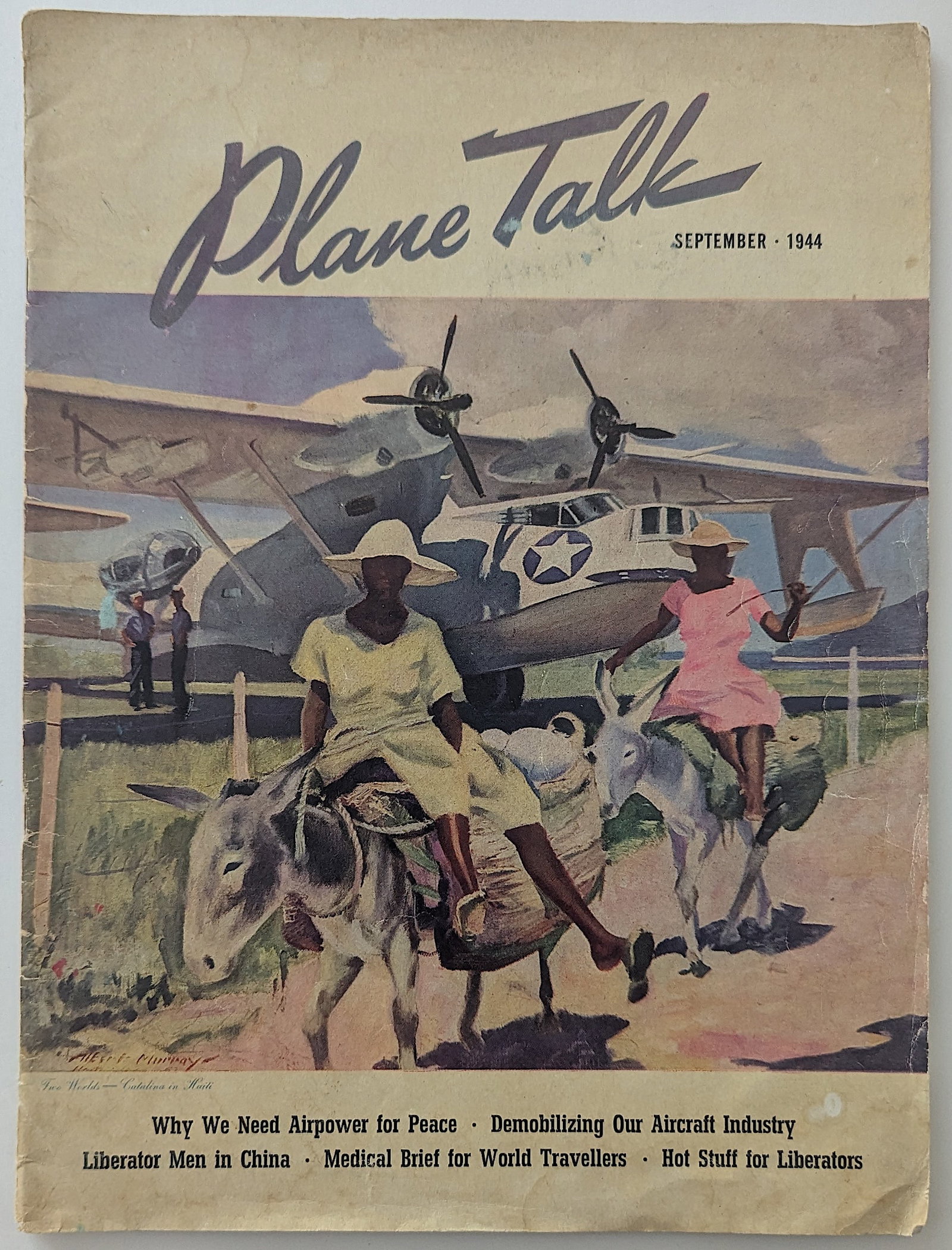 Plane Talk Magazine September, 1944 We need Airpower For Peace: The provenance of this lot is from the archives of a deceased collector in Palm Beach. We have included quality images to show it's actual condition. This lot is located in Boca Raton, Fl and its ship