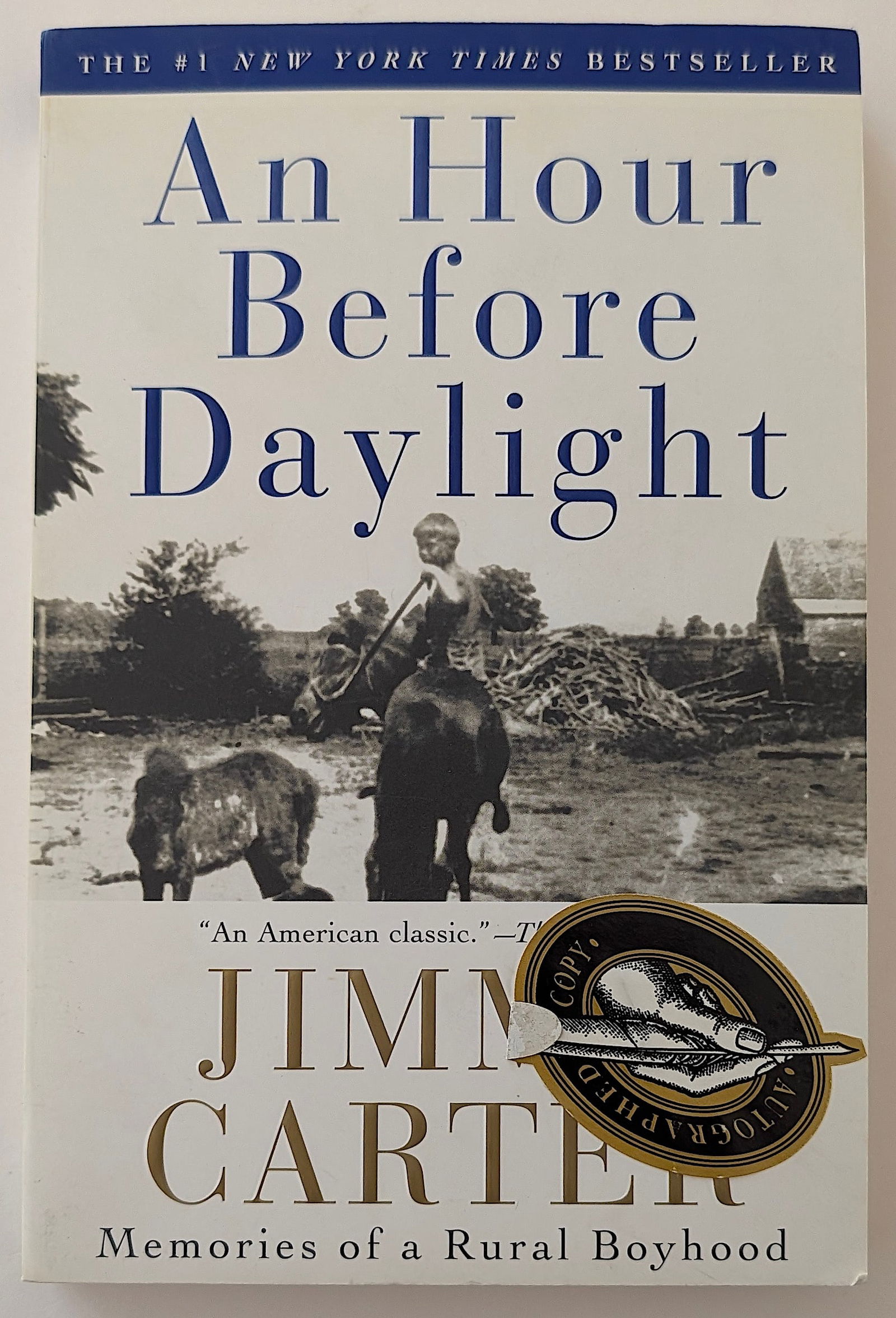 An Hour Before Daylight Pres. JIMMY CARTER Autographed: An Hour Before Daylight, (Memories of a Rural Boyhood) by Jimmy Carter, Autographed Copy, First Touchstone Edition 2001. Provenance from the estate of a deceased collector in South Florida. The