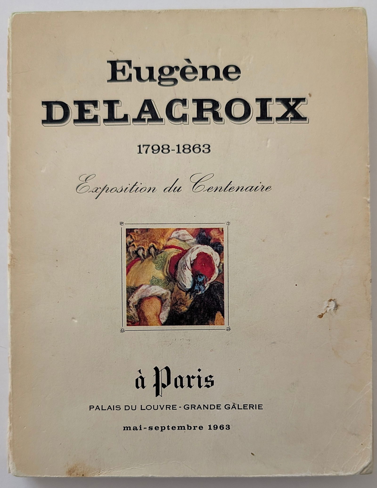 EUGENE DELACROIX 1798-1863 - EXPOSITION DU CENTENAIRE A PARIS (1 of 3)