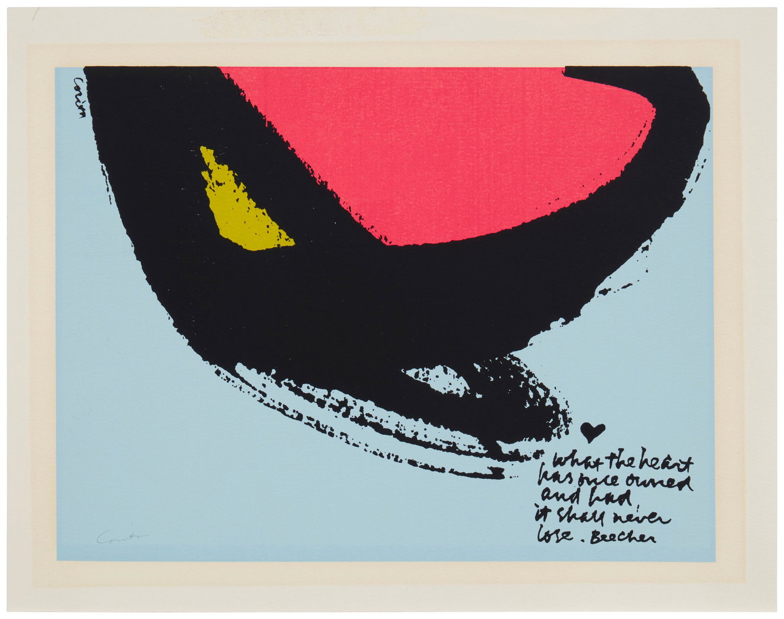 Corita (Sister Mary) Kent (1918-1986, American): What the heart has once owned and had, it shall never lose Screenprint in colors on paper From the edition of unknown but presumably small size Signed in pencil at the lower left: Corita; with the pri