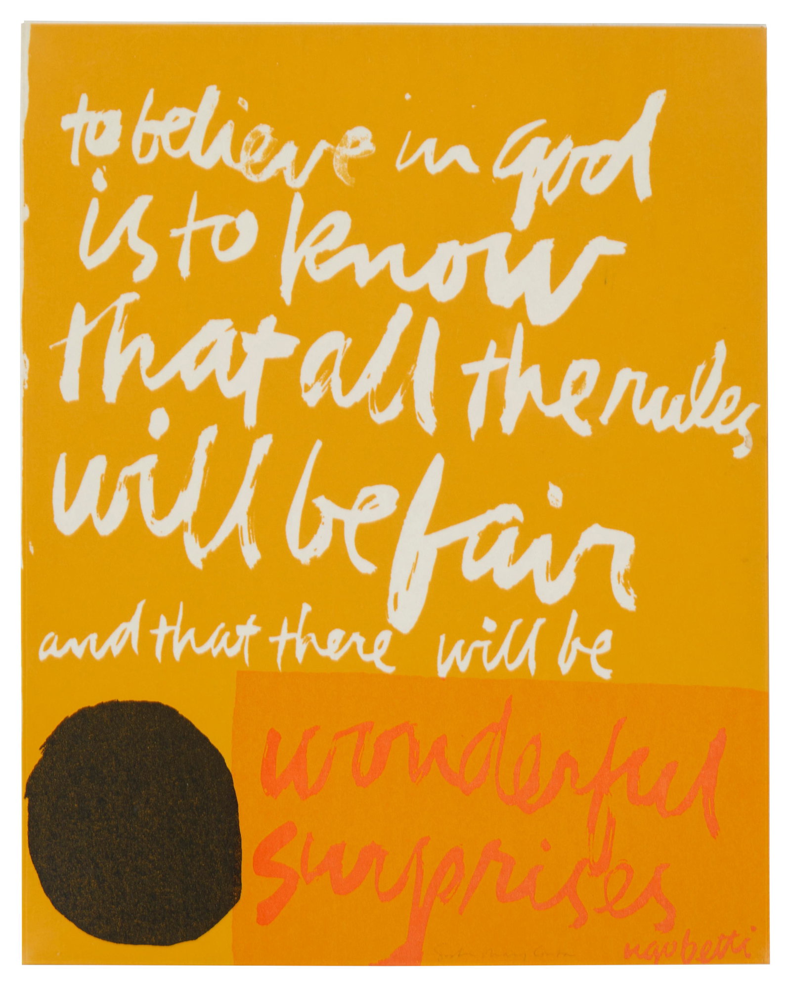 Mary (Sister) Corita Kent (1918-1986), "To Believe in God," 1965, Screenprint in colors on thick: Mary (Sister) Corita Kent (1918-1986) "To Believe in God," 1965 Screenprint in colors on thick Japanese paper From the edition of unknown size and date Signed along the lower edge, right of 