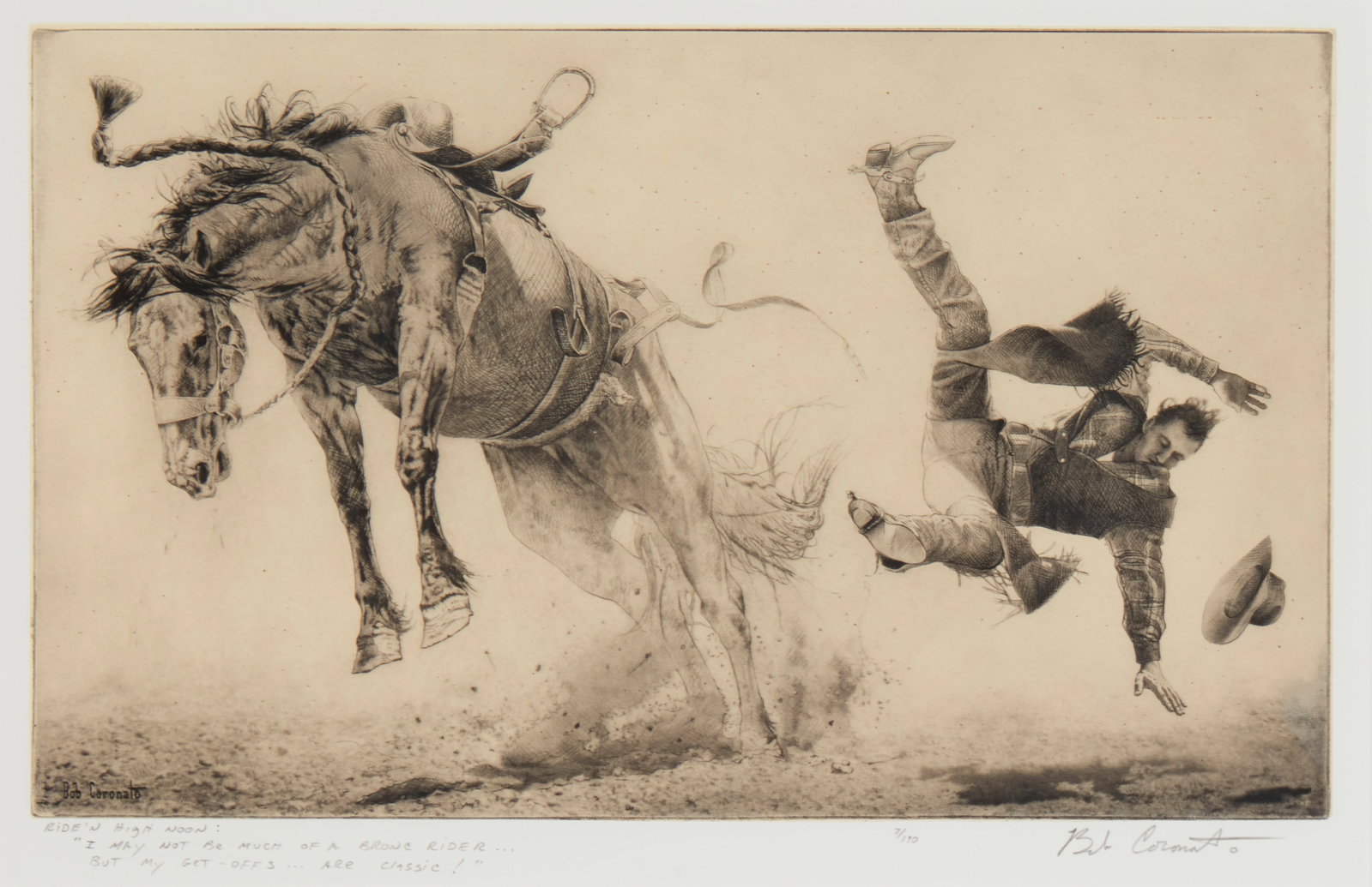 Bob Coronato (b. 1970), "Ride'n High Noon," Etching on chine collE, Plate: 9.125" H x 14.5" W;: Bob Coronato (b. 1970) "Ride'n High Noon" Etching on chine collE Edition: 7/190 Signed, titled, numbered, and inscribed in pencil in the lower margin: Bob Coronato / "I may not be much 