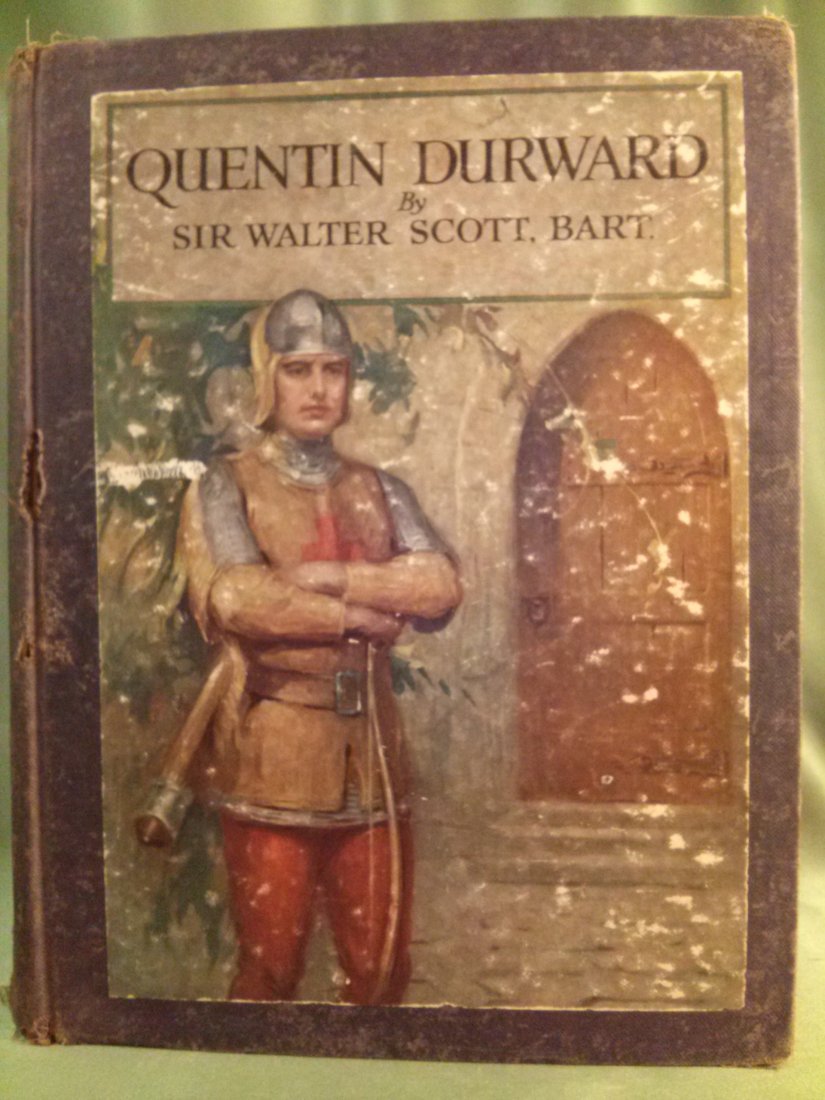 Sir Walter Scott:, Bart QUENTIN DURWARD 1st Edition: Sir Walter Scott:, Bart QUENTIN DURWARD 1923. Illustrated by C. Bosseron Chambers. Published by New York Charles Scribner's Sons 1923. Copyright 1923 by Charles Scribner's Sons Printed in the United S