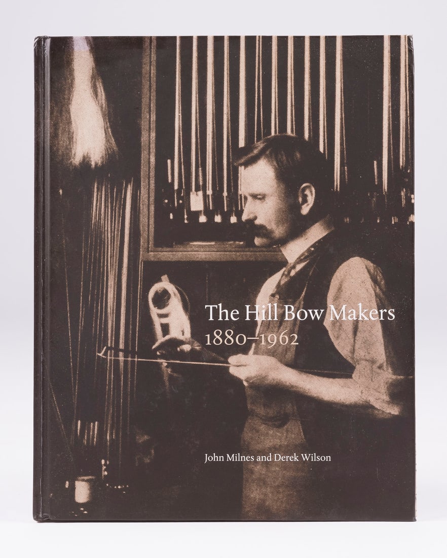 | THE HILL BOW MAKERS: 1880-1962 DEREK WILSON, JOHN MILNES (1 of 2)