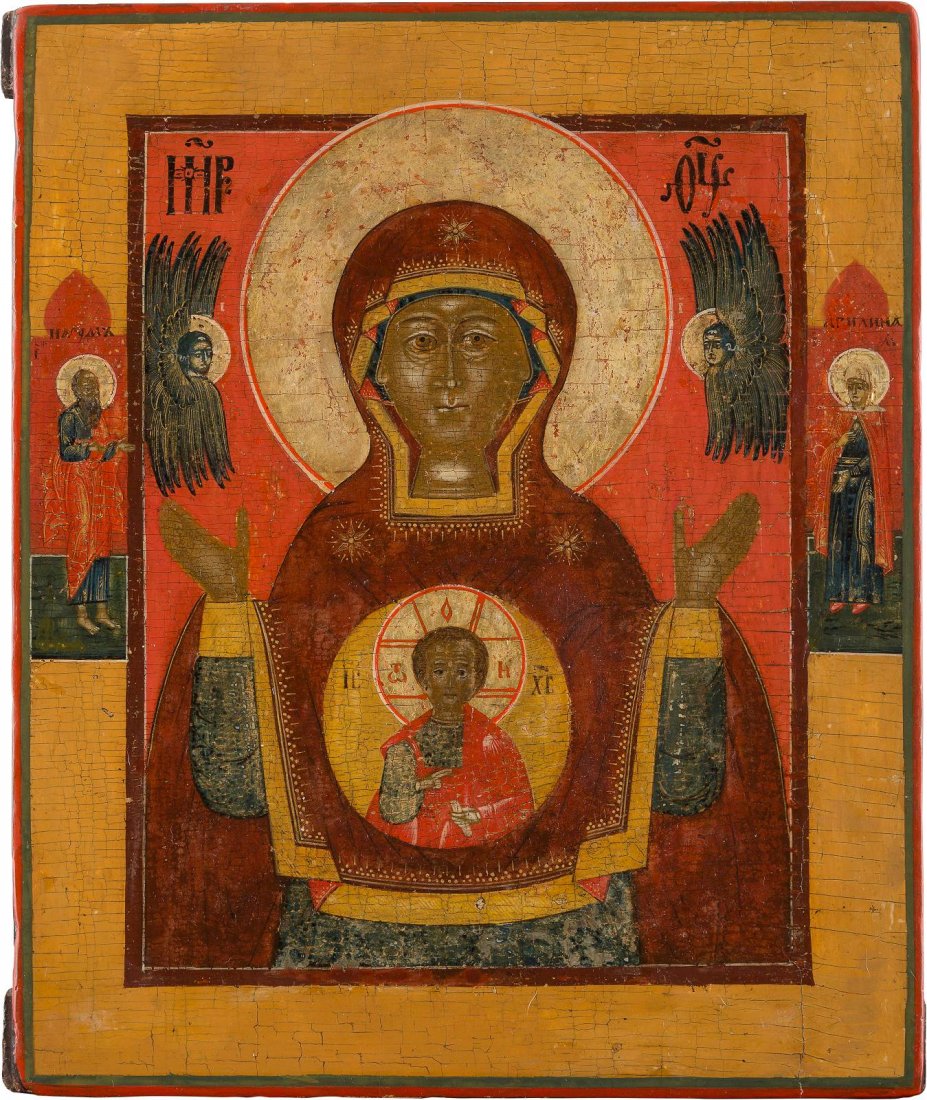 AN ICON OF THE MOTHER OF GOD OF THE SIGN Russian, circa: AN ICON OF THE MOTHER OF GOD OF THE SIGN Russian, circa 1800 Tempera on wood panel. Executed in reds and greens. Two selected saints on the borders. Minimally restored. 33 x 27.3 cm. IKONE MIT DER GOT