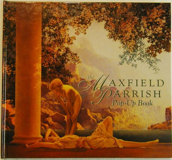The Maxfield Parrish Pop-Up Book by Maxfield Parr: The Maxfield Parrish Pop-Up Book by Maxfield Parrish