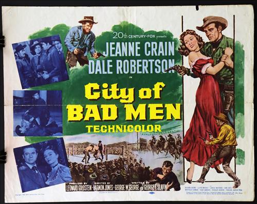"City of Bad Men", 22 x 28, Year - 1953: "City of Bad Men", Jeanie Crain, Dale Robertson, 22 x 28, Year - 1953, Design. (H), Poster # 53-420, torn edge.....Printed on card stock paper, the studios often printed two styles of this size, one o